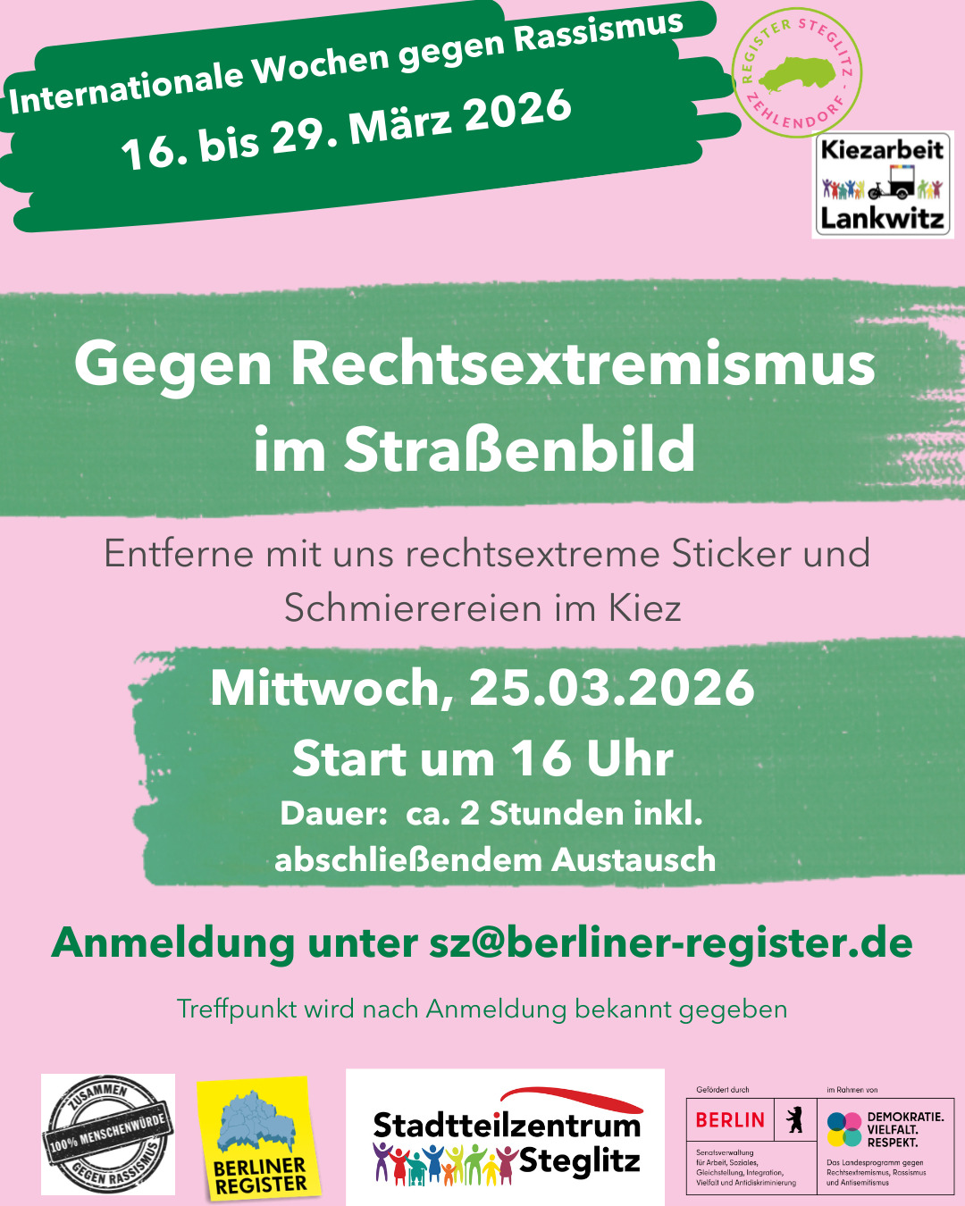 Wir gehen auf die Straße... Und zwar, um Schmierereien und Sticker zu entfernen. Im Rahmen der Internationalen Wochen gegen Rassismus wollen wir mit der Kiezarbeit Lankwitz und euch durch Lankwitz spazieren. Wir treffen uns am Mittwoch, den 25.03.26 um 16 Uhr und putzen, was uns an extrem rechten und diskriminierenden Schmierereien und Stickern vor die Nase kommt. Putzmaterialien bringen wir mit und Zeit für Pause und Austausch gibt es auch.
Seid dabei und meldet euch an!
Mehr Infos nach Anmeldung.