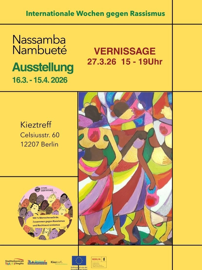 Im Rahmen der Internationalen Wochen gegen Rassismus stellt Nassamba Nambueté ihre kraftvollen und lebendigen Bilder, bis Mitte April im Kieztreff aus.
Wir freuen uns sehr über die Zusammenarbeit mit Nassamba @nambuete. Ihre Bilder erzählen alle Geschichten, berührend, voller Energie und wahrhaftig.
Am 27.3.26 findet im Kieztreff die Vernissage von 14-19Uhr statt. Nassamba ist vor Ort!
Komm vorbei und lass uns gemeinsam ihre Bilder zelebrieren, in den Austausch kommen und ein Zeichen setzen, für Sichtbarkeit, Menschenwürde und die Liebe für kulturelle Vielfalt.
Wir freuen uns auf deinen Besuch!
